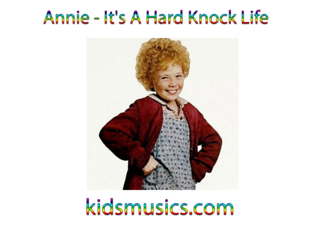 Kidsmusics Download Annie It S A Hard Knock Life Free Mp3 3kbps Zip Archive