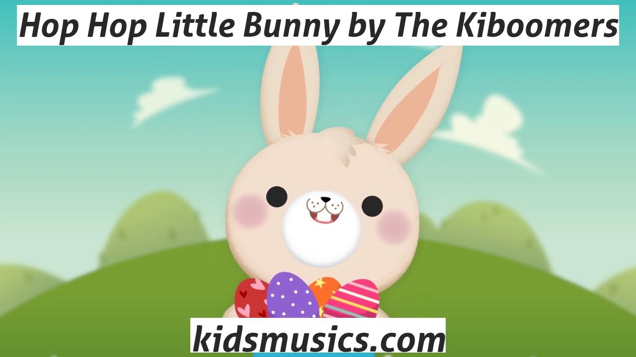Hop Hop Little Bunny by The Kiboomers
