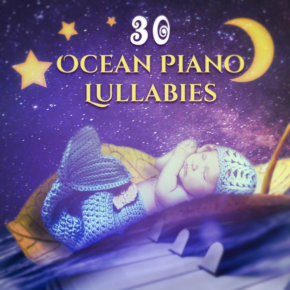 Ocean Piano Lullabies: 30 The Most Relaxing Sounds for Baby Nap Time, Soothing Songs for Trouble Sleeping for Newborn, Nursery Rhythms for Sleep Deeply download mp3 + flac