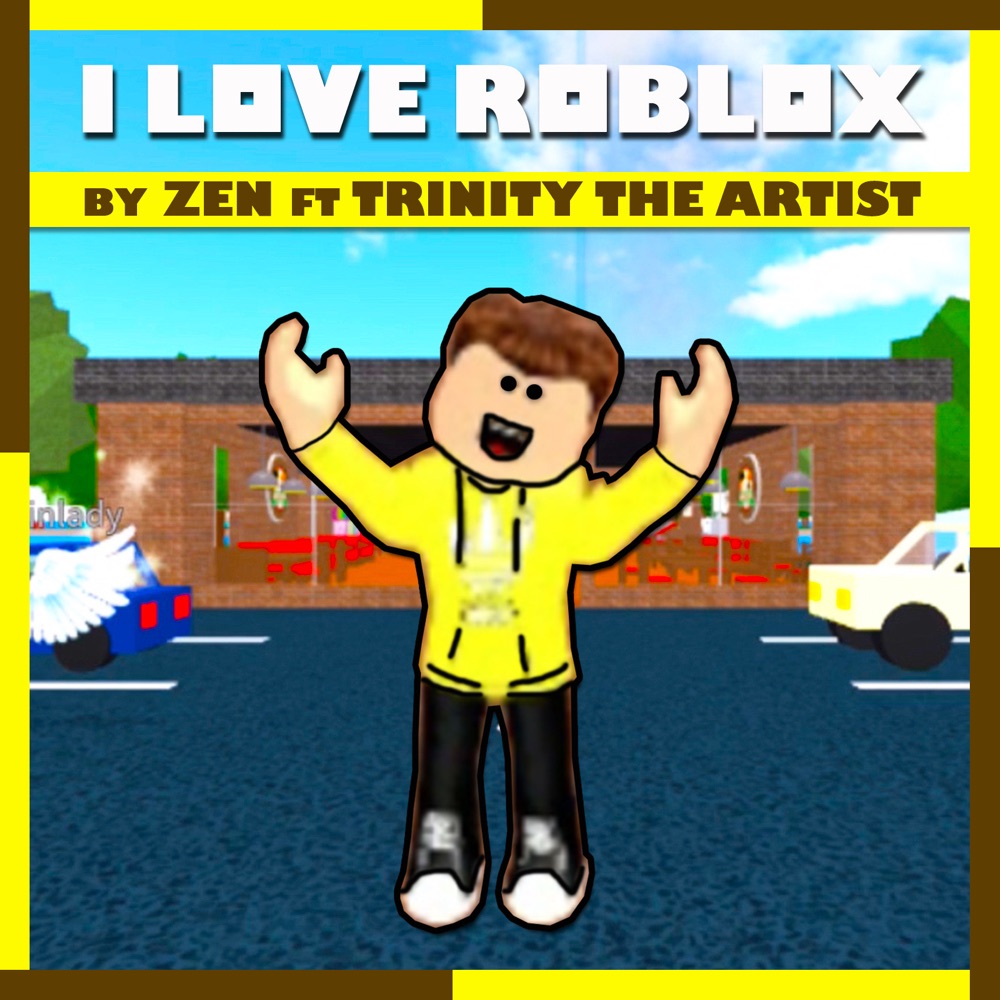 Kidsmusics I Love Roblox Feat Trinity The Artist By Zen Free