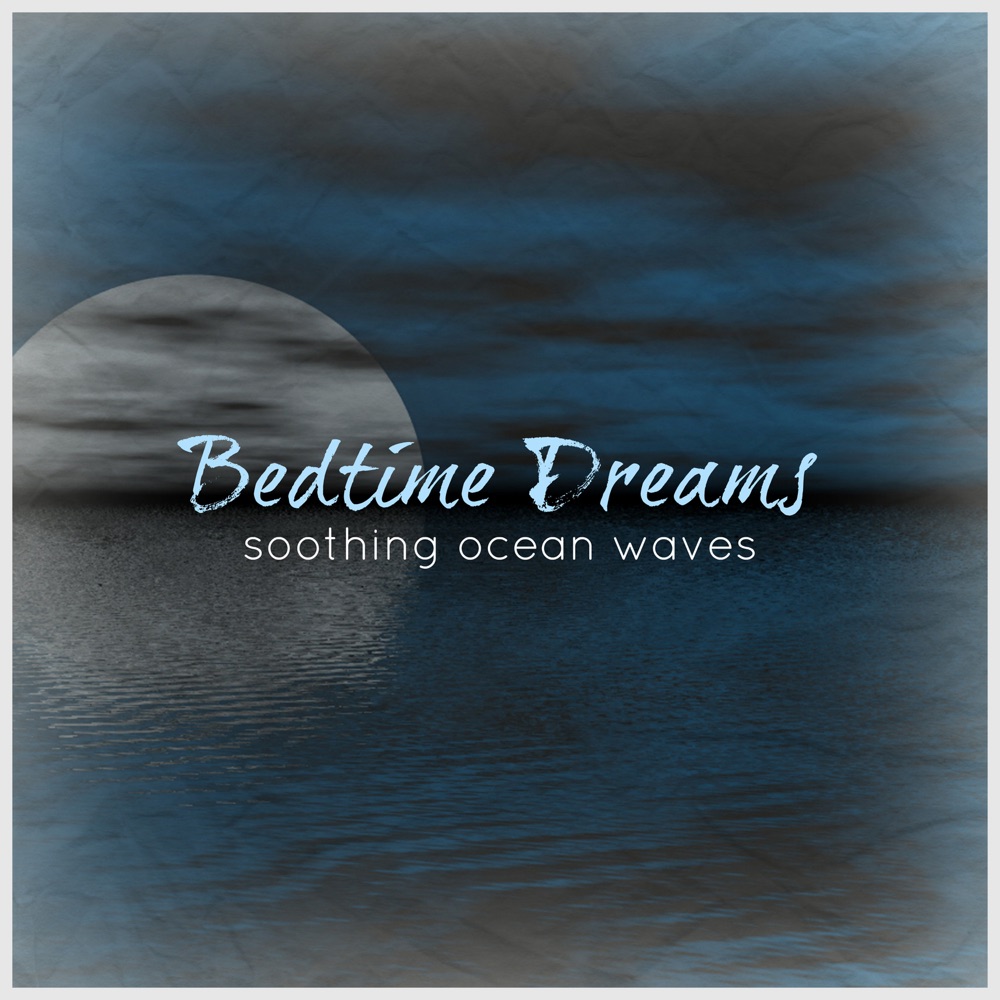 Bedtime Dreams - Soothing Ocean Waves Download mp3 + flac