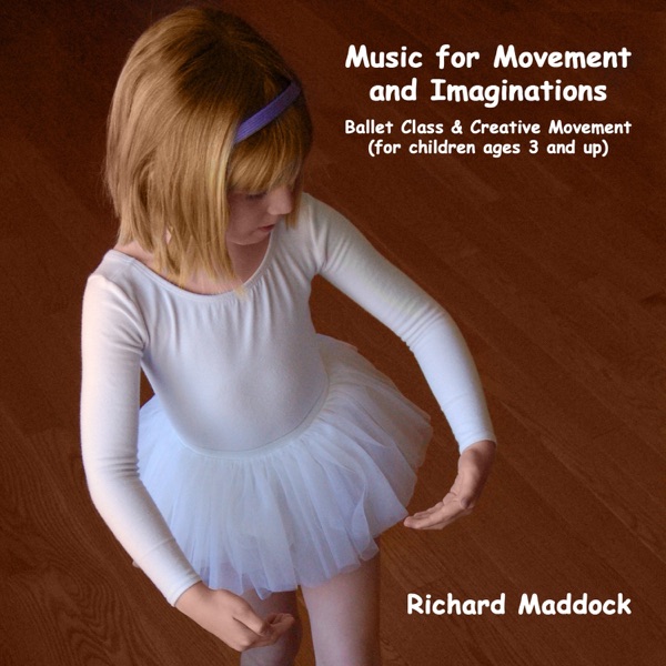 Music for Movement and Imaginations: Ballet Class & Creative Movement (For Children Ages 3 and Up) Download mp3 + flac