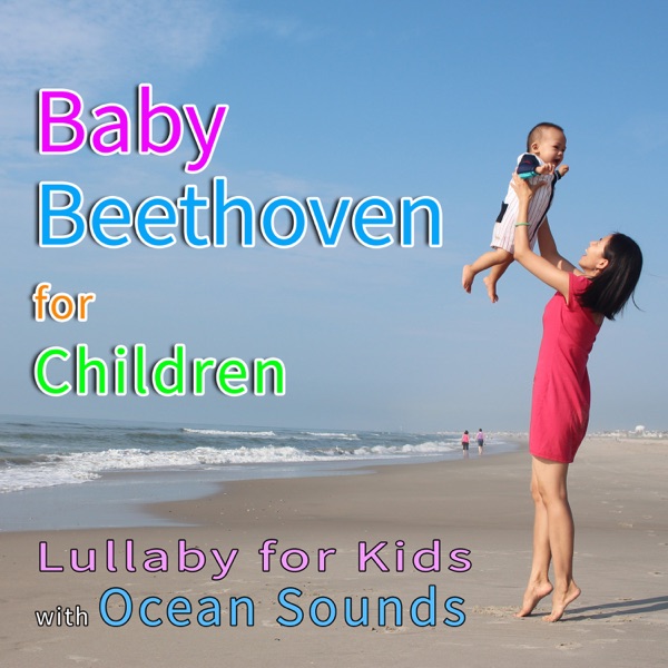 Baby Beethoven for Children: Lullaby for Kids with Ocean Sounds Download mp3 + flac