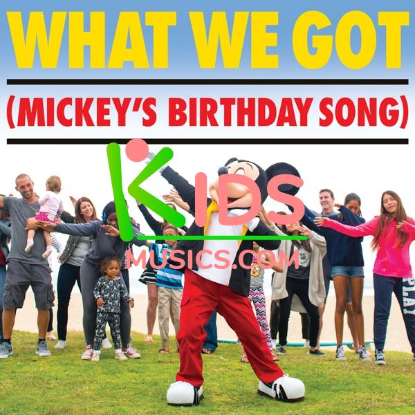 What We Got (Mickey's Birthday Song)  Download mp3 + flac