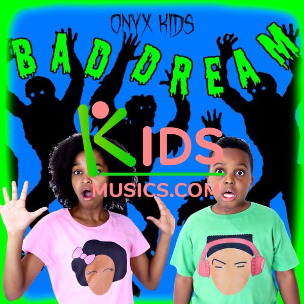 Kidsmusics Download Bad Dream By Onyx Kids Free Mp3 3kbps Zip Archive