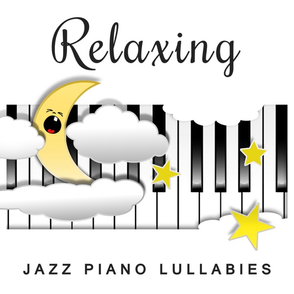 Relaxing Jazz Piano Lullabies: Gentle and Sleeping Music for Babies to Relax, Soft Piano Songs for Toddlers to Fall Asleep Download mp3 + flac