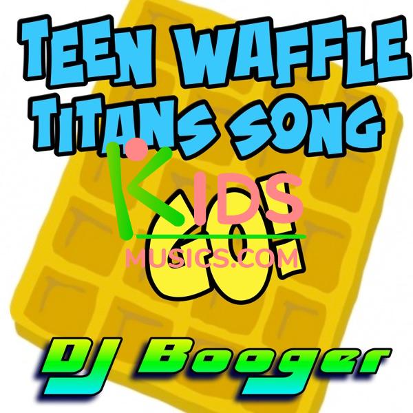 Teen Waffle Titans Song Go  Download mp3 + flac