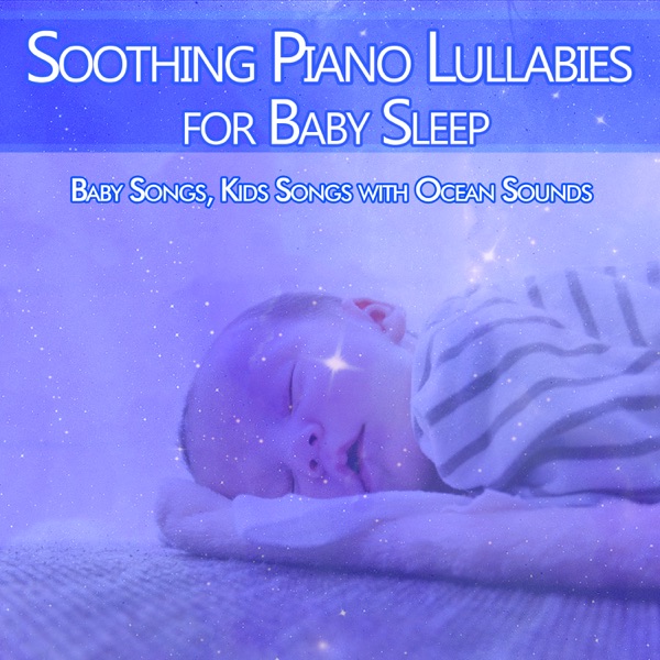 Soothing Piano Lullabies for Baby Sleep: Baby Songs, Kids Songs with Ocean Sounds Download mp3 free